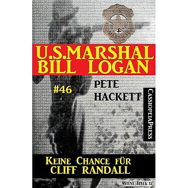 U.S. Marshal Bill Logan, Band 46: Keine Chance für Cliff Randall, Pete Hackett