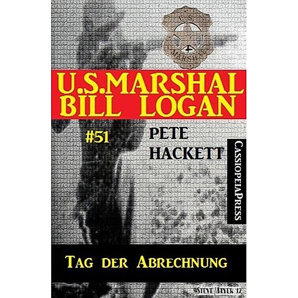 U.S. Marshal Bill Logan, Band 51: Tag der Abrechnung, Pete Hackett