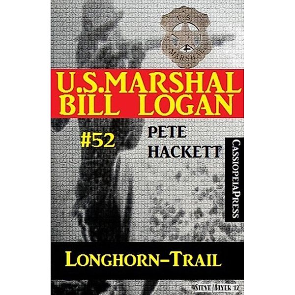 U.S. Marshal Bill Logan, Band 52: Longhorn-Trail, Pete Hackett