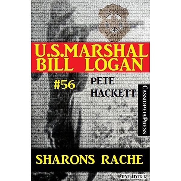 U.S. Marshal Bill Logan, Band 56: Sharons Rache, Pete Hackett