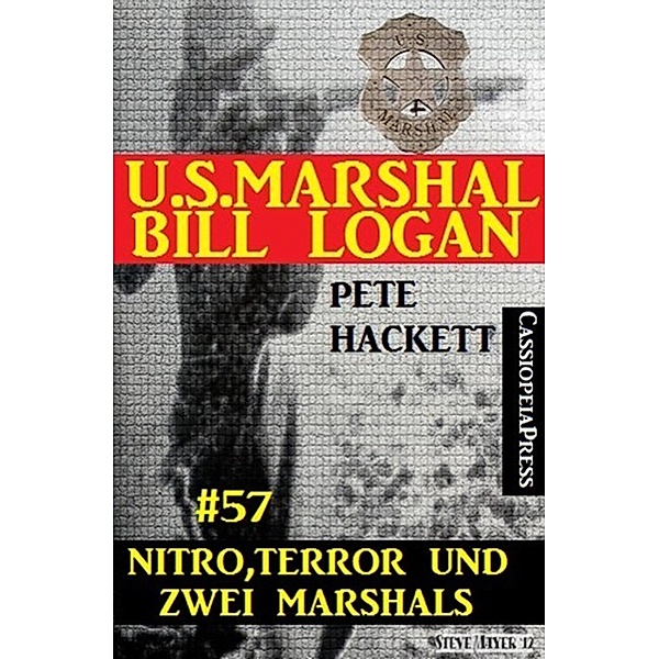 U.S. Marshal Bill Logan, Band 57: Nitro, Terror und zwei Marshals, Pete Hackett