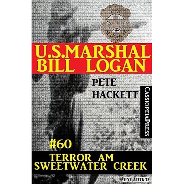 U.S. Marshal Bill Logan, Band 60: Terror am Sweetwater Creek, Pete Hackett