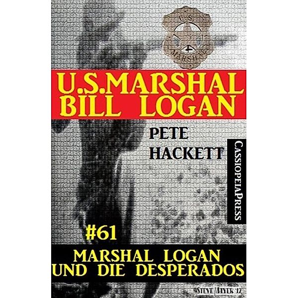U.S. Marshal Bill Logan, Band 61: Marshal Logan und die Desperados, Pete Hackett