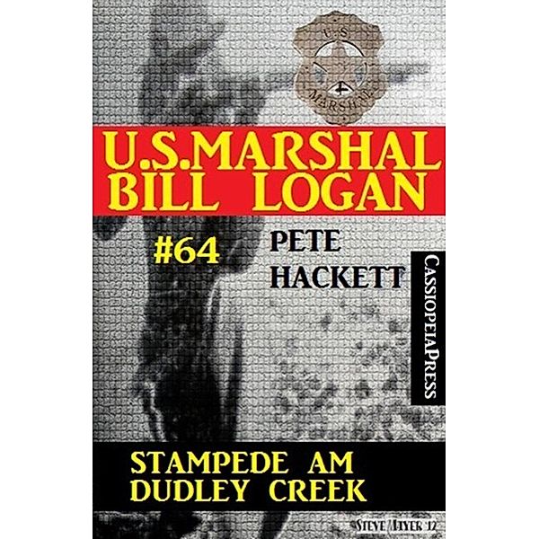 U.S. Marshal Bill Logan, Band 64: Stampede am Dudley Creek, Pete Hackett