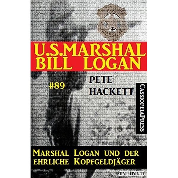 U.S. Marshal Bill Logan, Band 89: Marshal Logan und der ehrliche Kopfgeldjäger, Pete Hackett