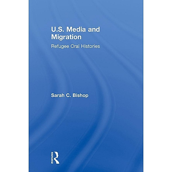 U.S. Media and Migration, Sarah C. Bishop