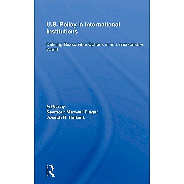 U.s. Policy In International Institutions, Seymour Maxwell Finger