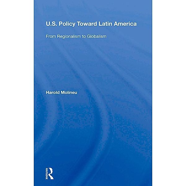 U.s. Policy Toward Latin America, Harold Molineu