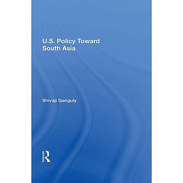 U.S. Policy Toward South Asia, Shivaji Ganguly