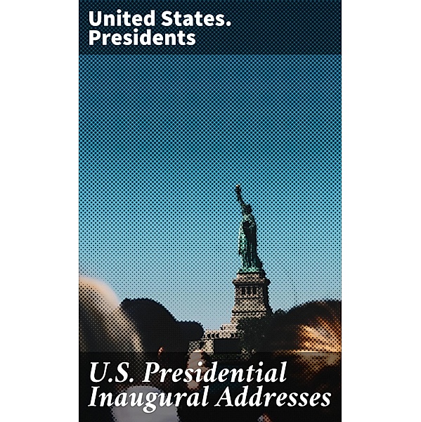 U.S. Presidential Inaugural Addresses, United States. Presidents