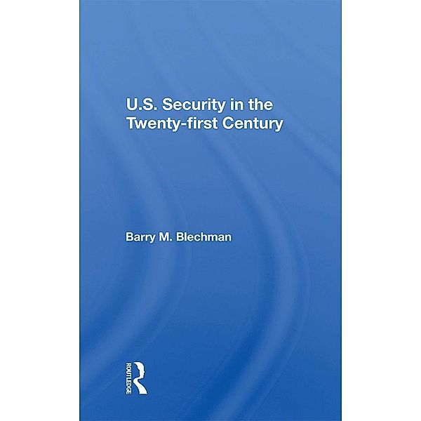 U.s. Security In The Twenty-first Century, Barry M Blechman