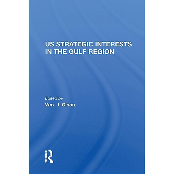 U.S. Strategic Interests In The Gulf Region, Wm. J. Olson