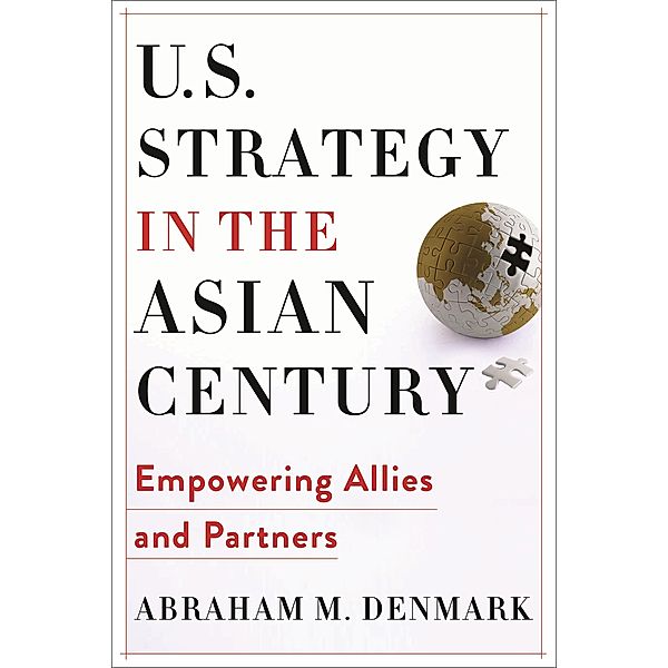 U.S. Strategy in the Asian Century / Woodrow Wilson Center Series, Abraham M. Denmark