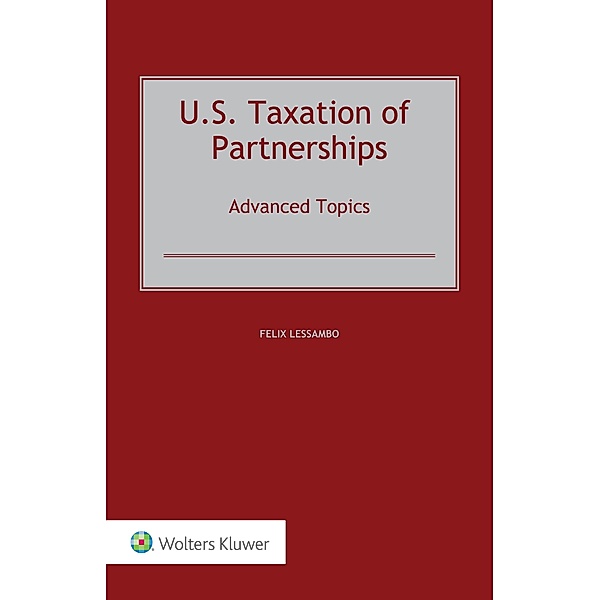 U.S. Taxation of Partnerships: Advanced Topics, Felix Lessambo
