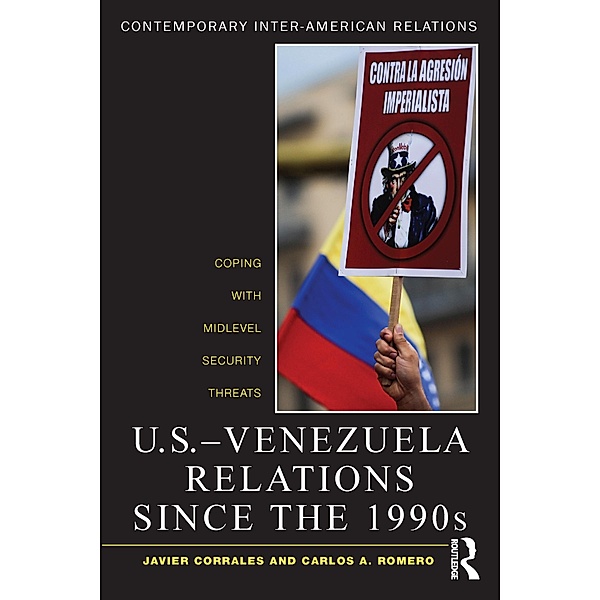U.S.-Venezuela Relations since the 1990s, Javier Corrales, Carlos A. Romero