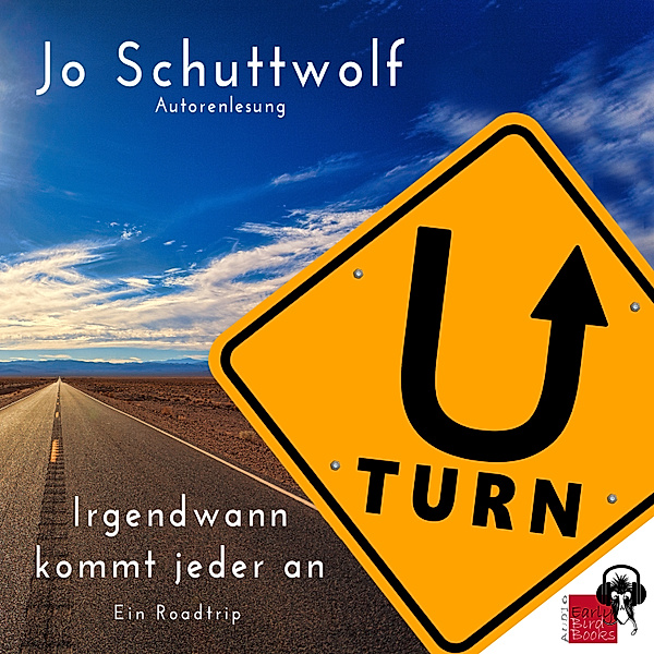 U-Turn - Irgendwann kommt jeder an (Ein Roadtrip - Autorenlesung), Jo Schuttwolf