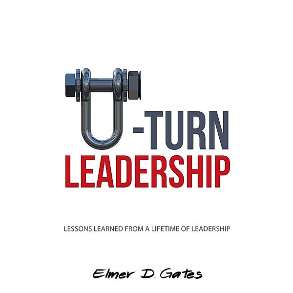 U-Turn Leadership, Elmer D. Gates