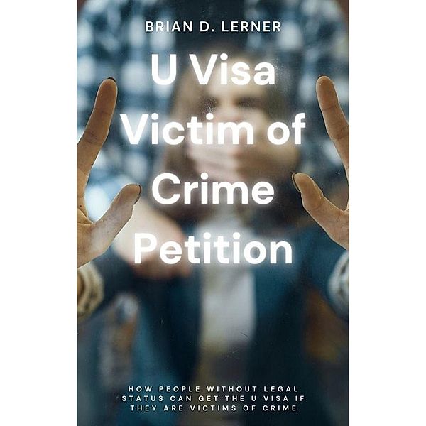 U Visa Victim of Crime Petition, Brian D. Lerner, Brian Lerner