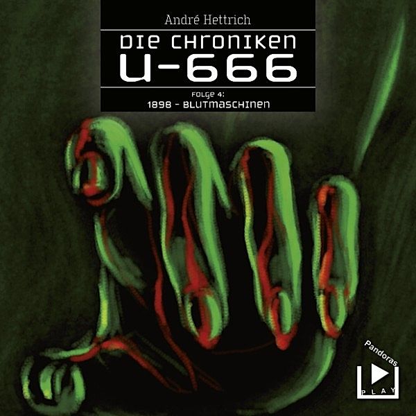 U666 - 4 - Die Chroniken U666 Folge 04 – 1898: Blutmaschinen, André Hettrich