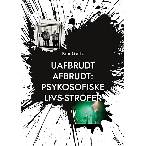 Uafbrudt afbrudt: Psykosofiske livs-strofer, Kim Gørtz