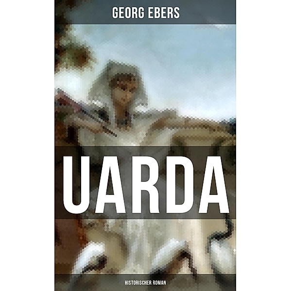 UARDA: Historischer Roman, Georg Ebers