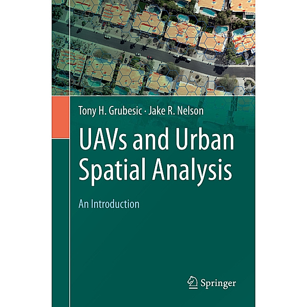 UAVs and Urban Spatial Analysis, Tony H. Grubesic, Jake R. Nelson