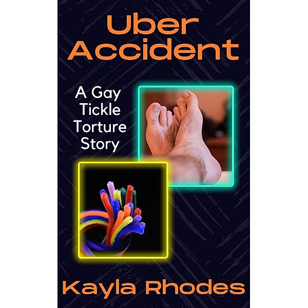 Uber Accident: A Gay Tickle Torture Story, Kayla Rhodes