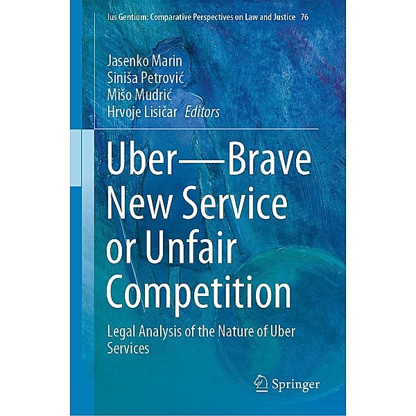 Uber-Brave New Service or Unfair Competition / Ius Gentium: Comparative Perspectives on Law and Justice Bd.76