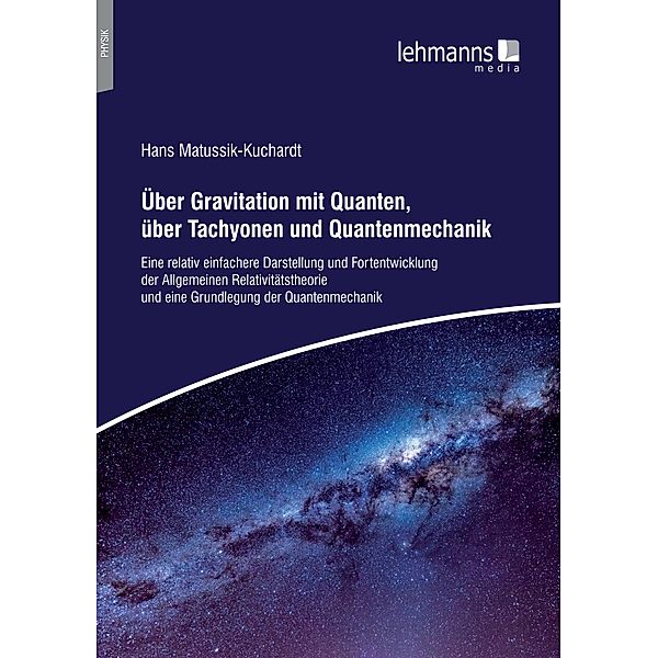 Uber Gravitation mit Quanten, über Tachyonen und Quantenmechanik, Hans Matussik-Kuchardt