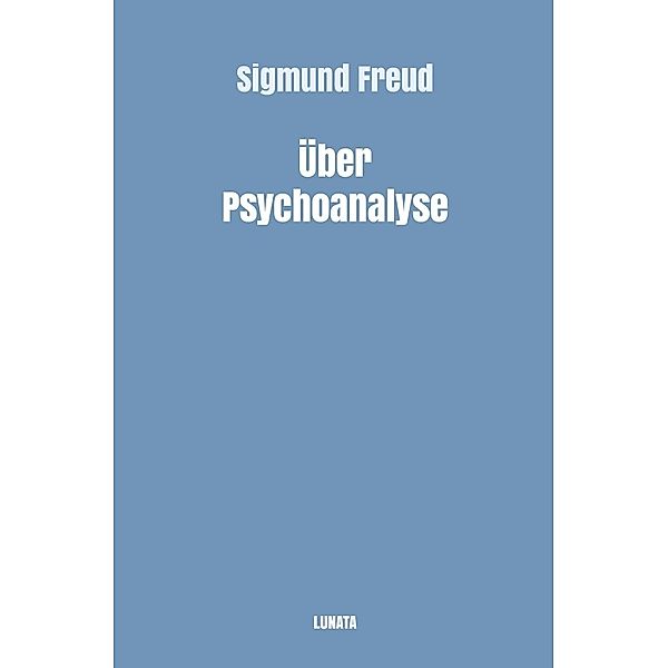 Uber Psychoanalyse, Sigmund Freud