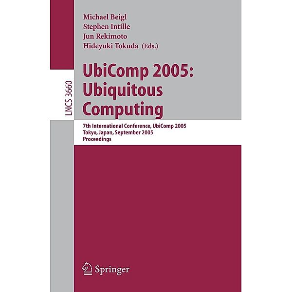 UbiComp 2005: Ubiquitous Computing / Lecture Notes in Computer Science Bd.3660
