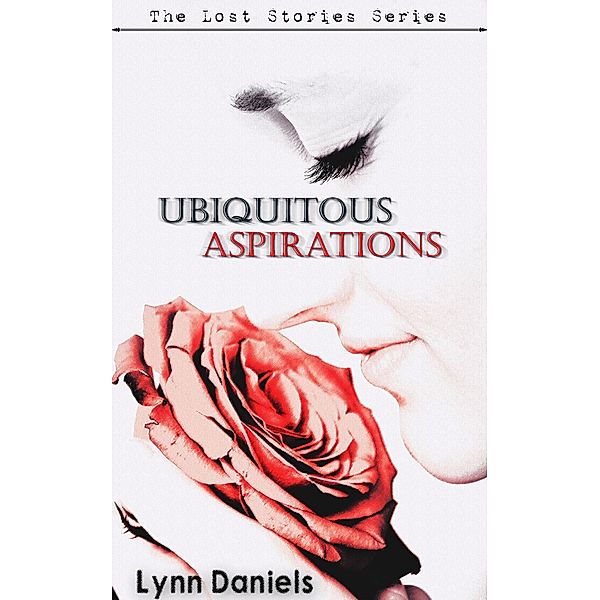 Ubiquitous Aspirations (The Lost Stories, #1) / The Lost Stories, Lynn Daniels