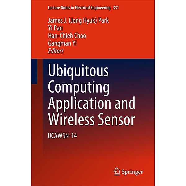 Ubiquitous Computing Application and Wireless Sensor / Lecture Notes in Electrical Engineering Bd.331