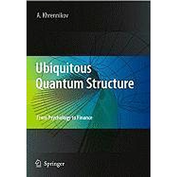 Ubiquitous Quantum Structure, Andrei Y. Khrennikov
