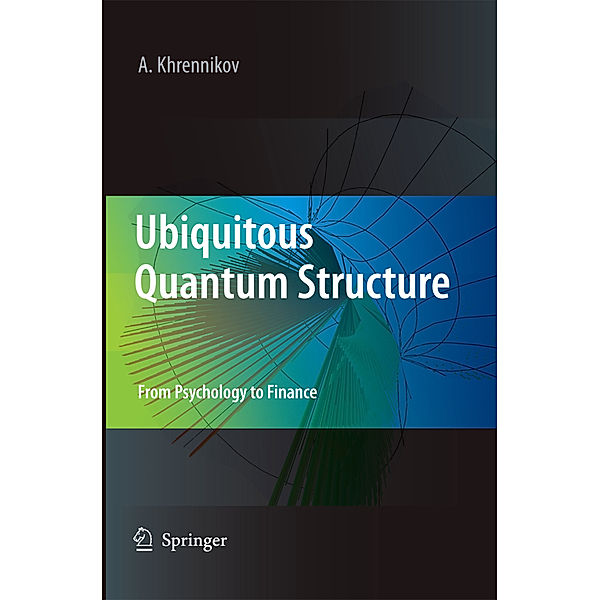 Ubiquitous Quantum Structure, Andrei Y. Khrennikov