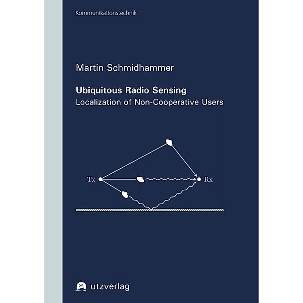 Ubiquitous Radio Sensing / Kommunikationstechnik Bd.25, Martin Schmidhammer