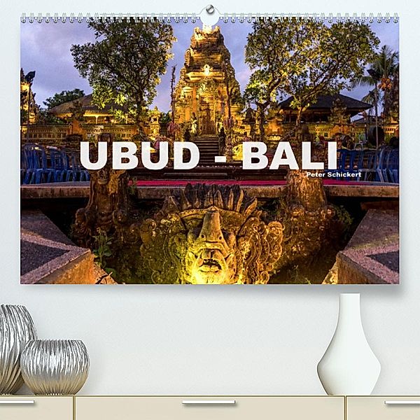 Ubud - Bali (Premium, hochwertiger DIN A2 Wandkalender 2023, Kunstdruck in Hochglanz), Peter Schickert