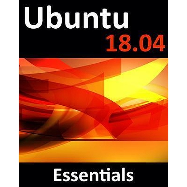 Ubuntu 18.04 Essentials, Neil Smyth