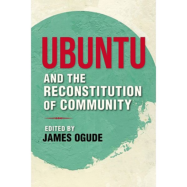 Ubuntu and the Reconstitution of Community / World Philosophies