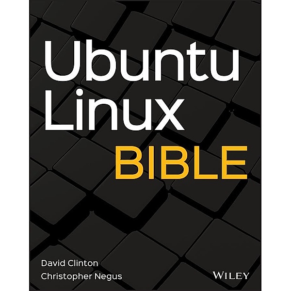 Ubuntu Linux Bible / Bible, David Clinton, Christopher Negus