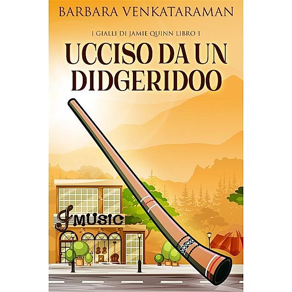 Ucciso Da Un Didgeridoo / I Gialli Di Jamie Quinn Bd.1, Barbara Venkataraman