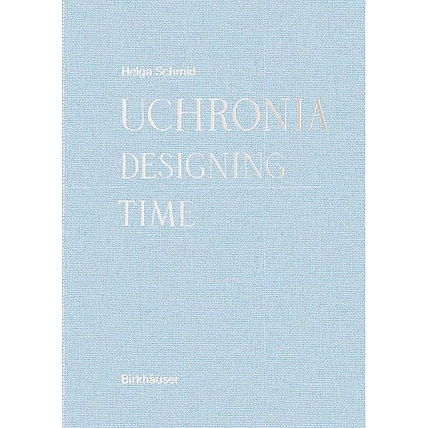 Uchronia / Board of International Research in Design, Helga Schmid