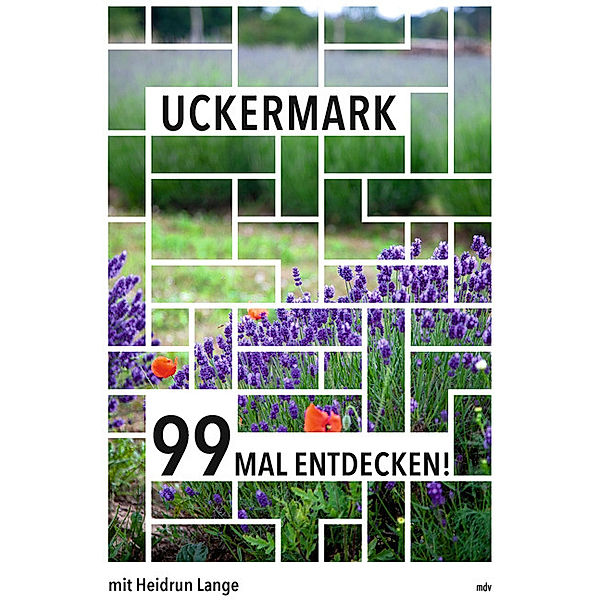 Uckermark 99 Mal entdecken!, Heidrun Lange