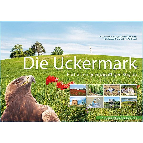 Uckermark. Bildband, Tilo Geisel, Martin Flade, Lutz Libert, Michael E. Luthardt, Gerd Lutze, Joachim Kiesel, Karla Schmook, Dirk Treichel, Heike Wiedenhöft