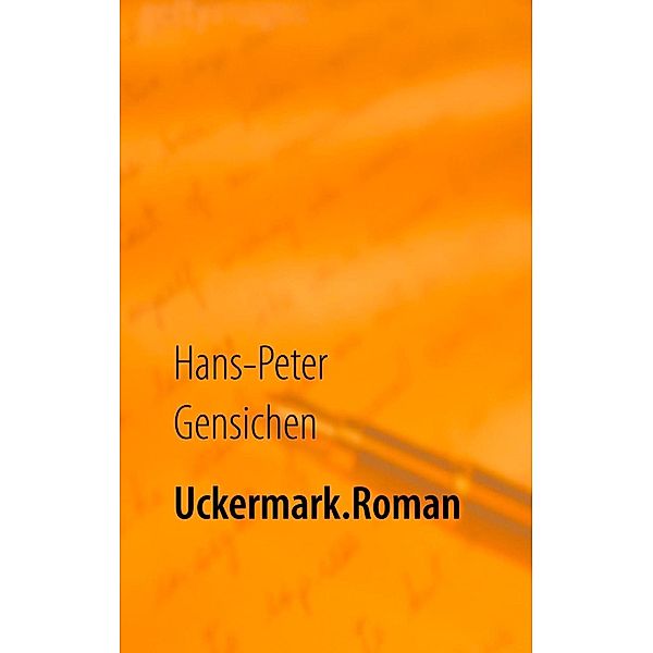 Uckermark.Roman, Hans-Peter Gensichen