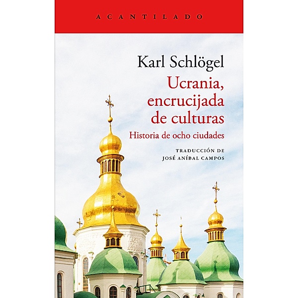 Ucrania, encrucijada de culturas / El Acantilado Bd.454, Karl Schlögel