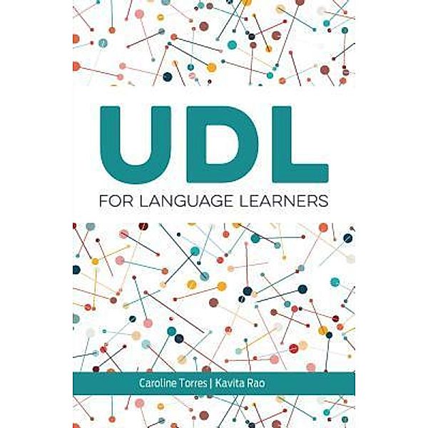 UDL for Language Learners, Caroline Torres, Kavita Rao