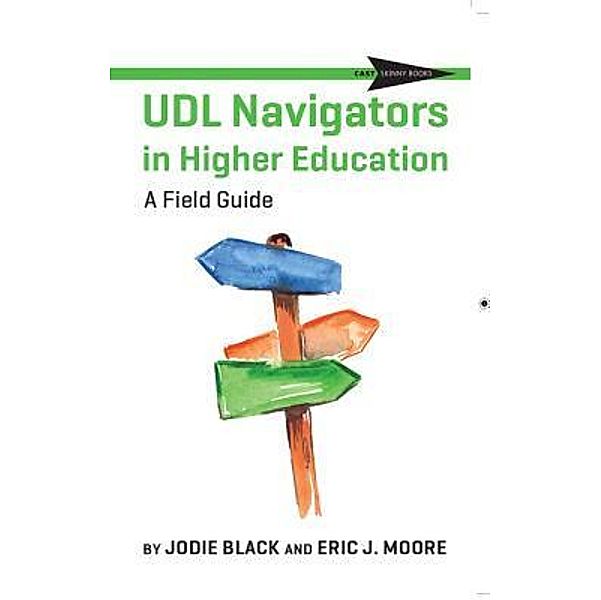 UDL Navigators in Higher Education, Jodie Black, Eric J Moore