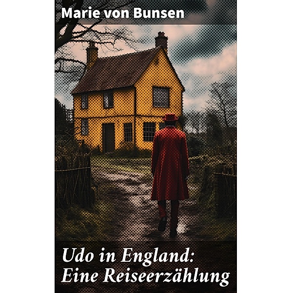 Udo in England: Eine Reiseerzählung, Marie von Bunsen