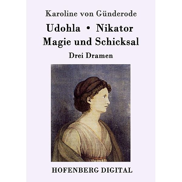 Udohla / Magie und Schicksal / Nikator, Karoline Von Günderode